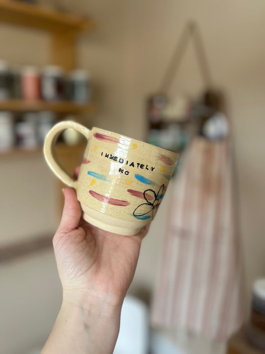 “Immediately No” Mug