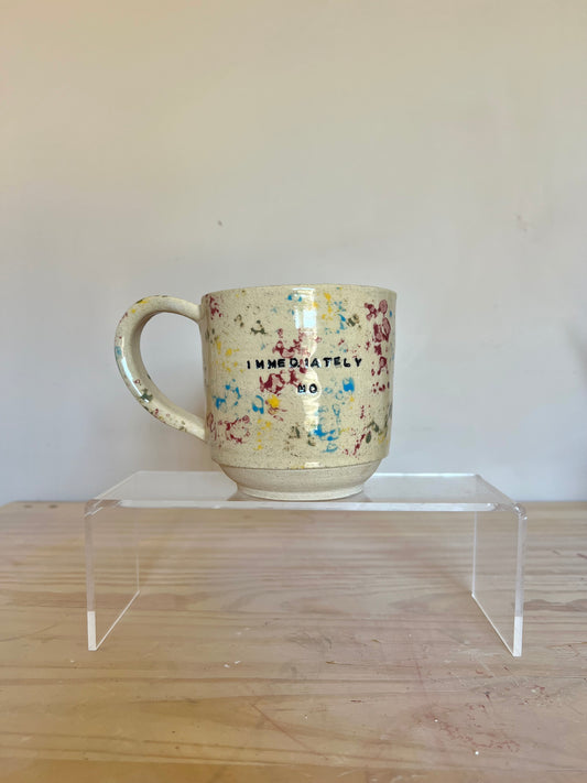 Immediately No Mug
